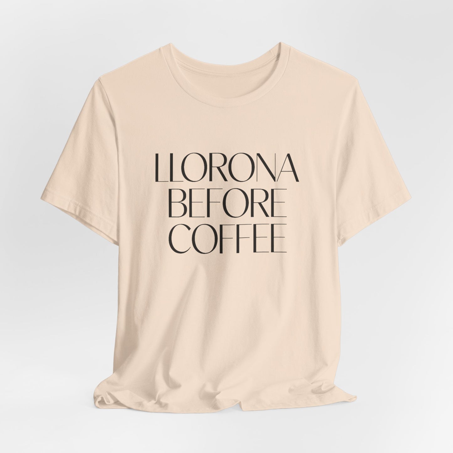 Llorona Before Coffee T-Shirt | Latino Culture Tee | Mexican Folklore Humor | Cafecito Necesito | Hispanic Gift