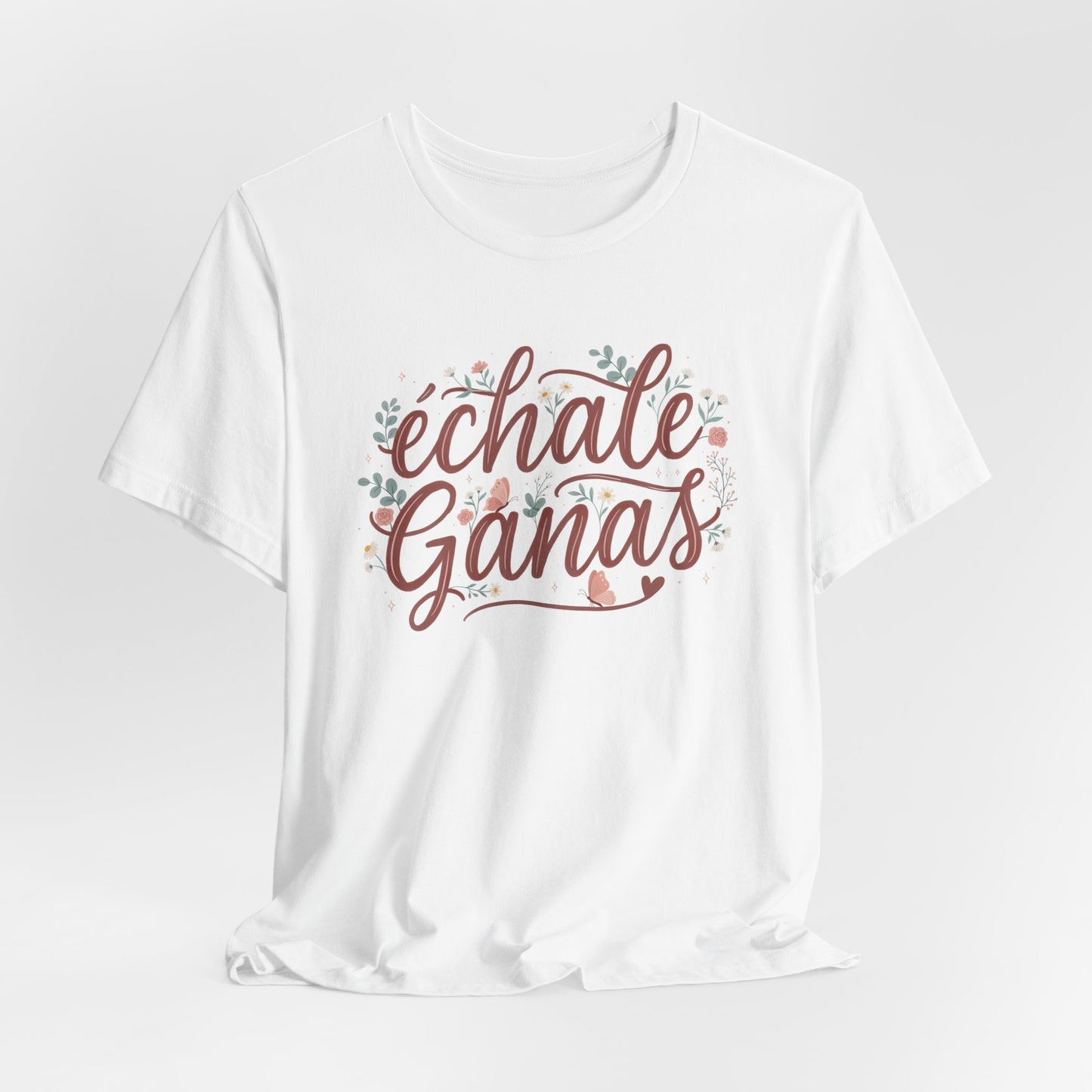 Échale Ganas T-Shirt - Latina Motivation Tee - Spanish Gift for Her - Inspirational Camisa - Latina Pride Shirt