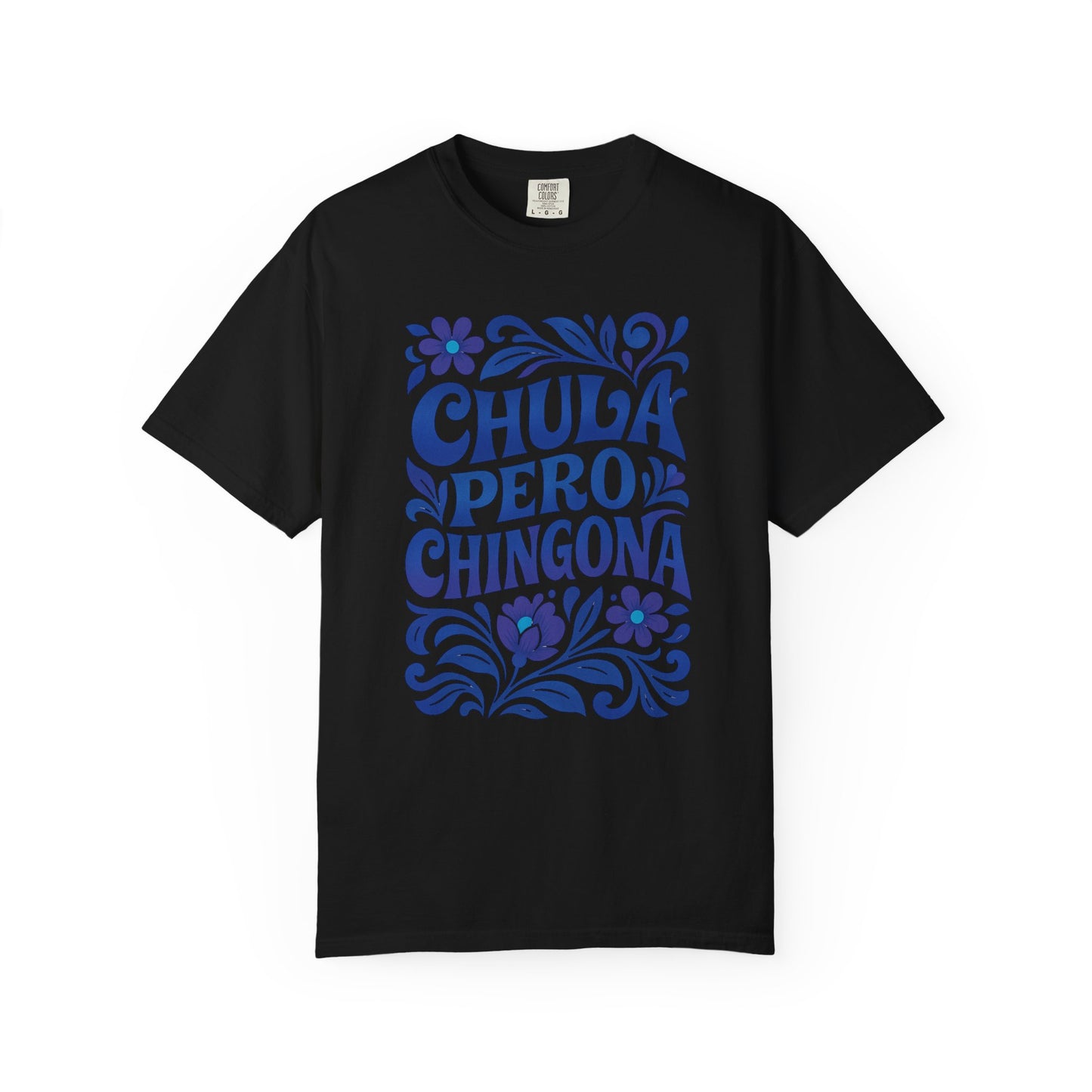 Chula Pero Chingona Shirt T-Shirt — Latina Tee (view 5 of 22)