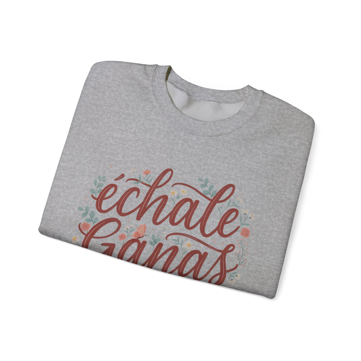 Echale Ganas Sweatshirt - Latina Motivational Gift - Spanish Inspirational Pullover for Her - Latina Pride Sudadera