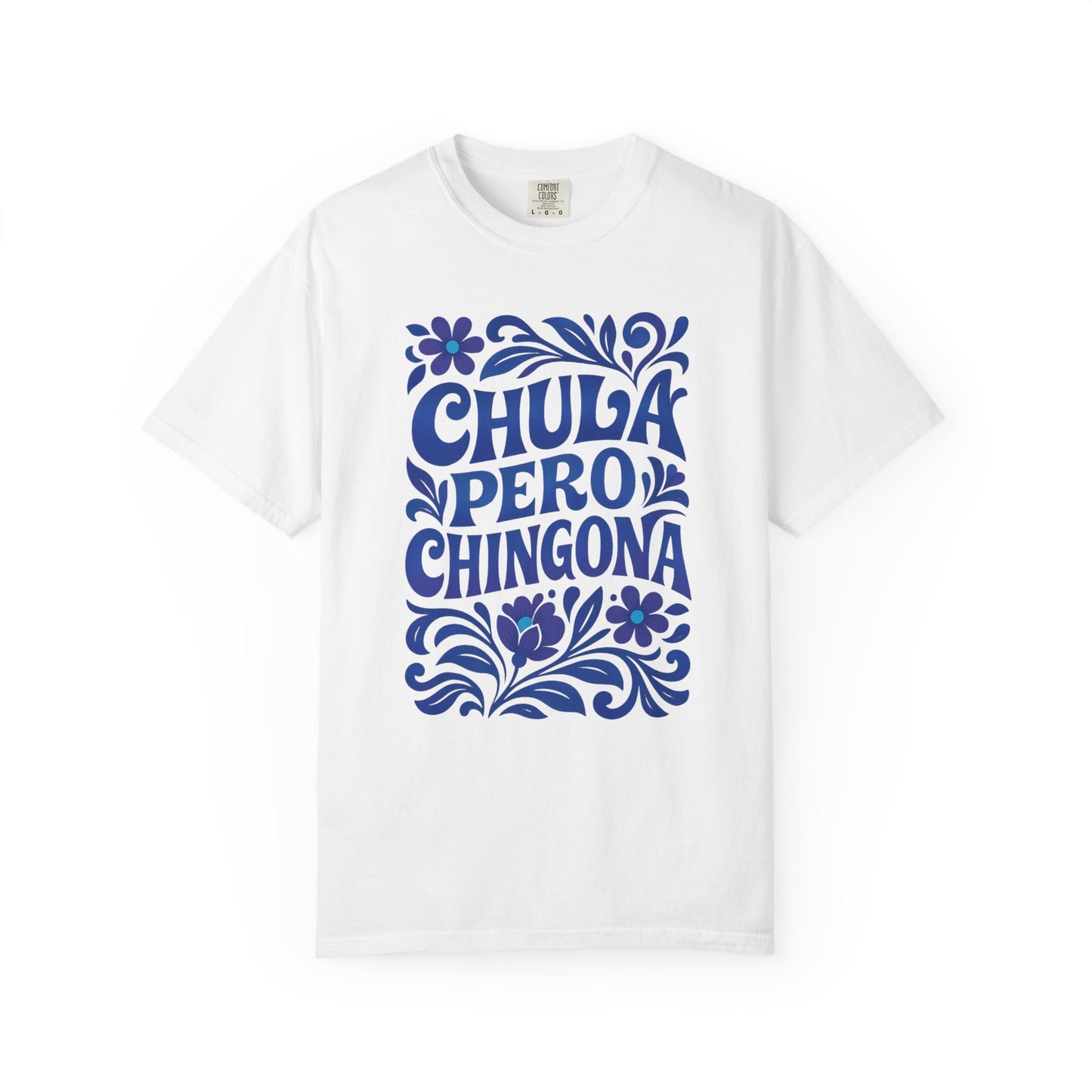 Chula Pero Chingona Shirt T-Shirt — Latina Tee (view 8 of 22)