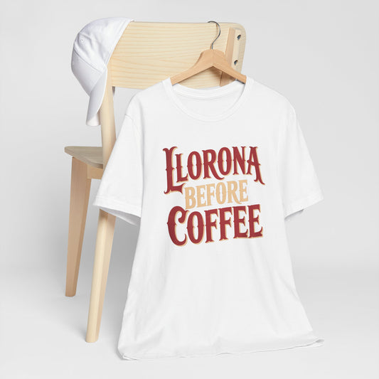 Llorona Before Coffee T-Shirt - Funny Latina Humor Tee - Mexican Folklore Coffee Lover Gift - Cultural Apparel