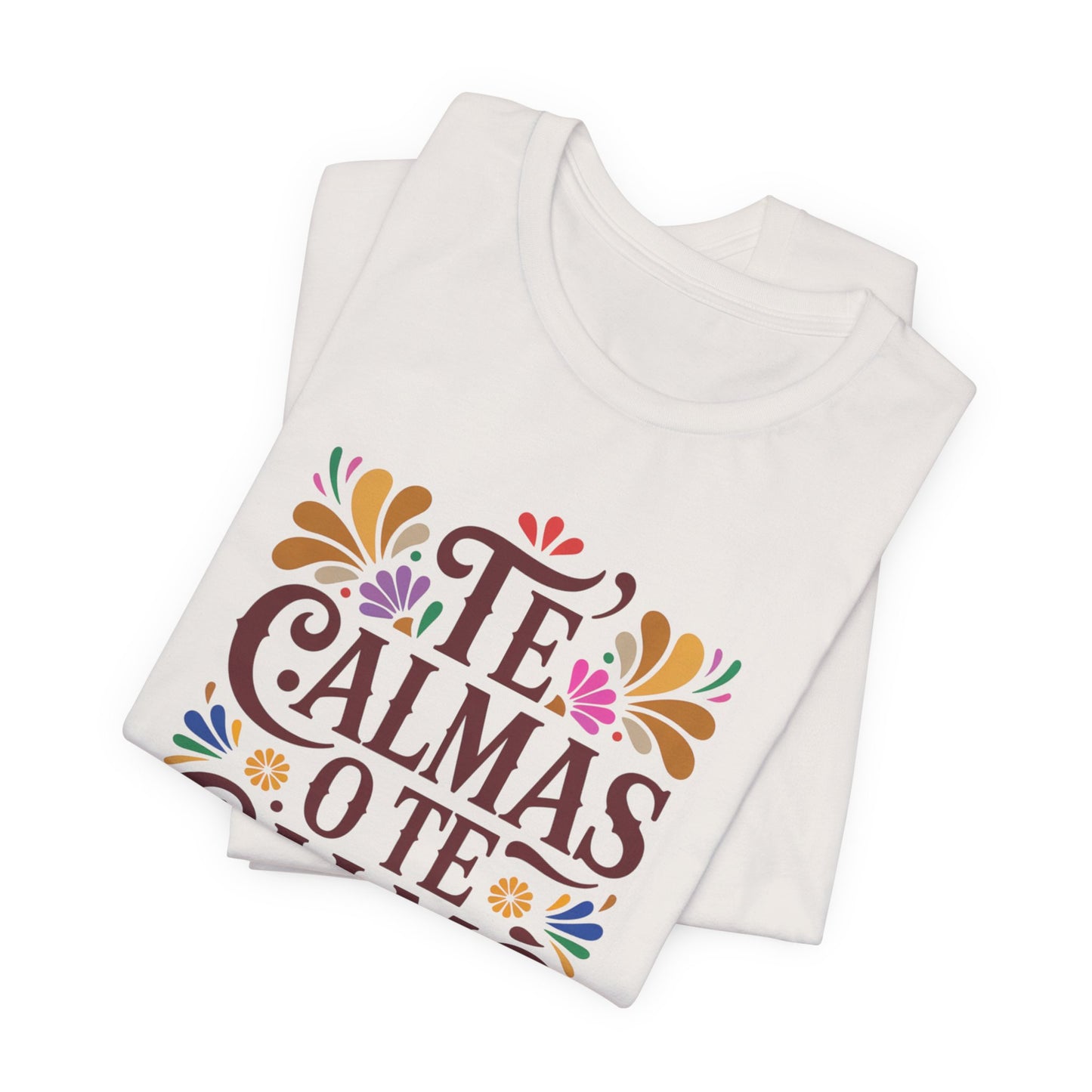 Te Calmas O Te Calmo T-Shirt - Funny Spanish Saying Tee - Latino Humor Gift - Hispanic Dad Joke Shirt