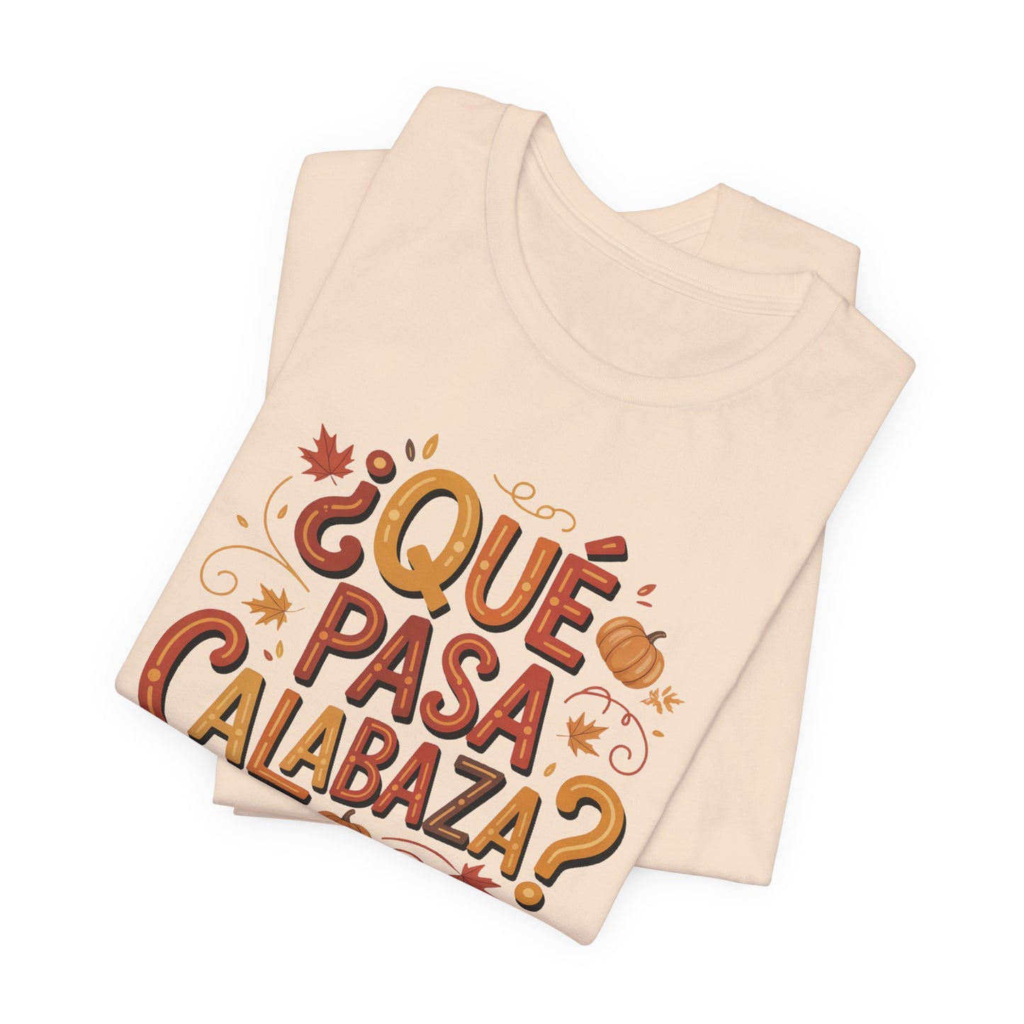 Que Pasa Calabaza T-Shirt - Funny Spanish Saying Tee - Latino Culture Hispanic Heritage Gift - Bilingual Humor Shirt