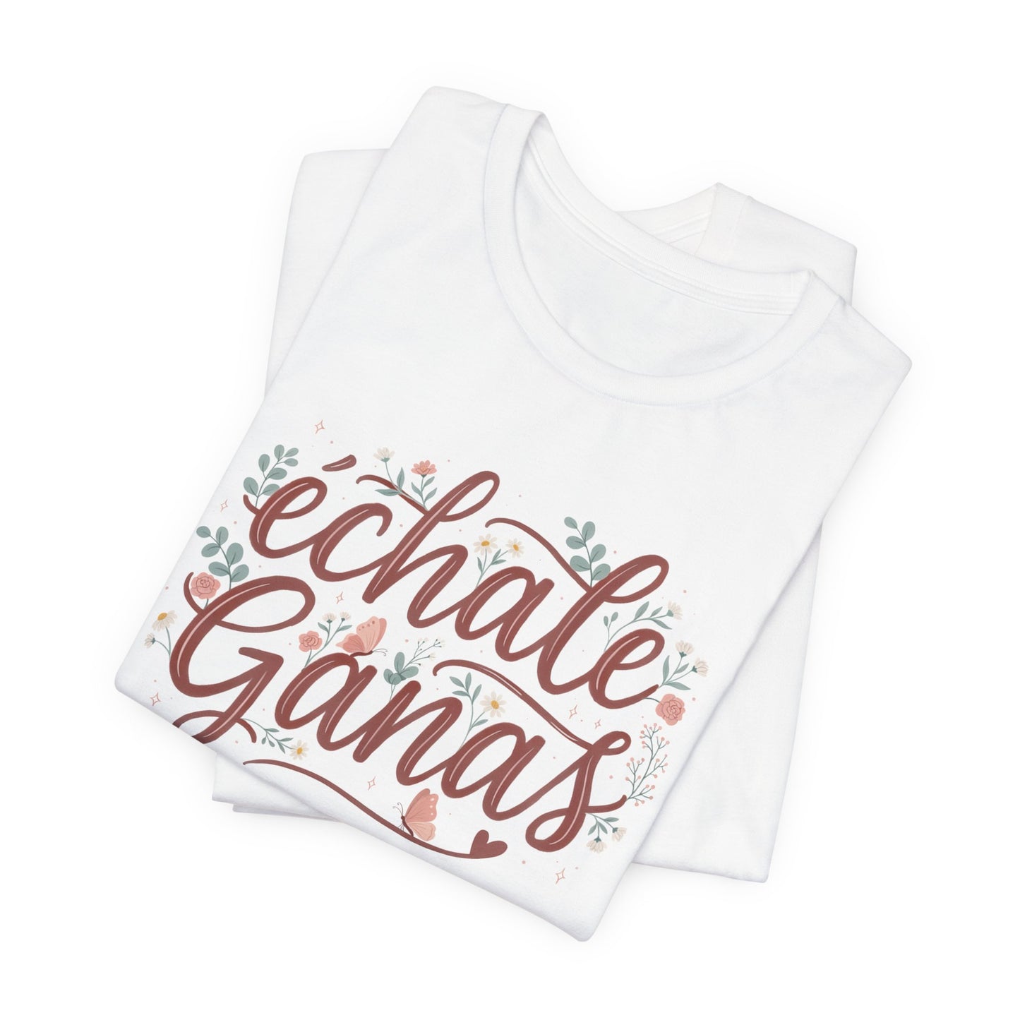 Échale Ganas T-Shirt - Latina Motivation Tee - Spanish Gift for Her - Inspirational Camisa - Latina Pride Shirt