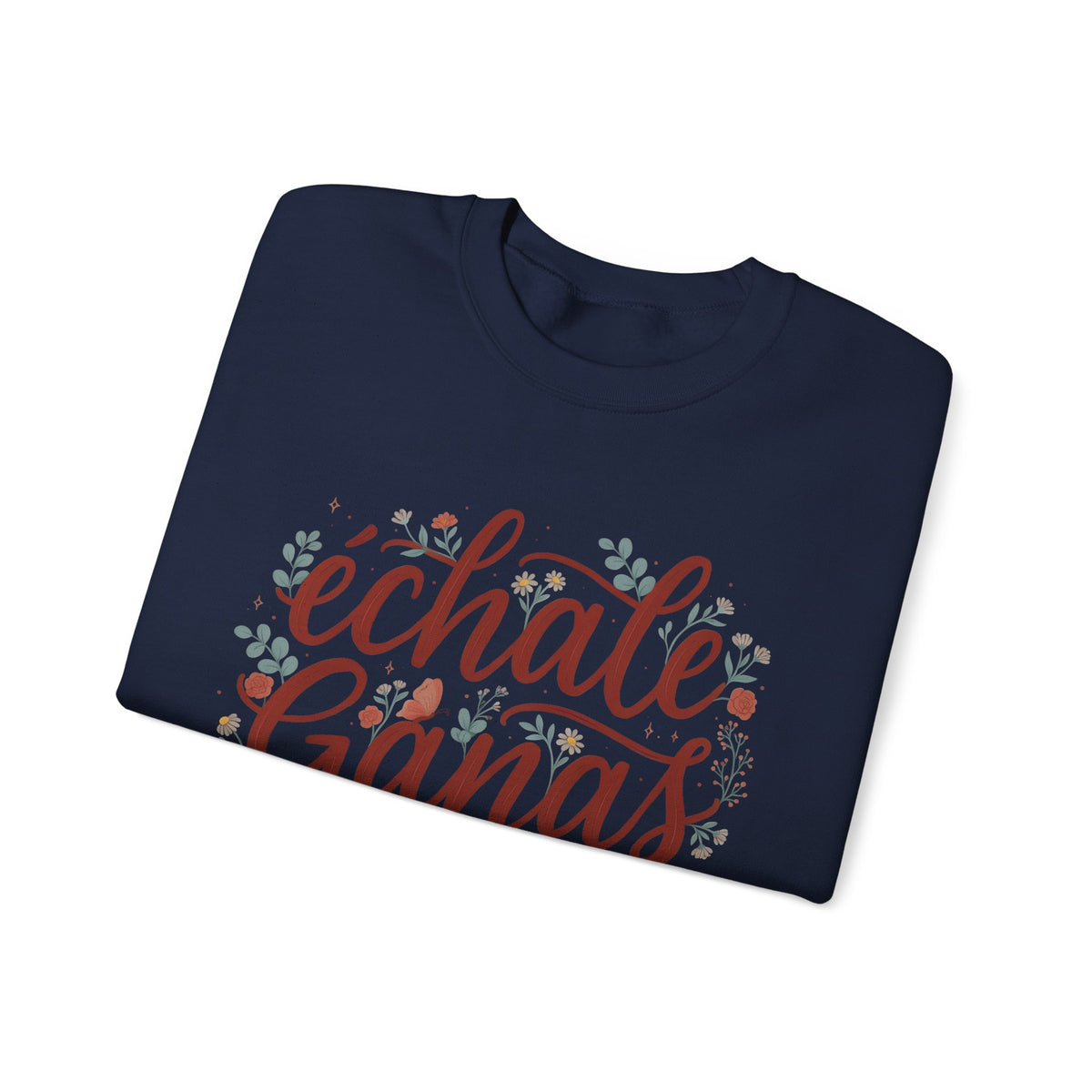 Echale Ganas Sweatshirt - Latina Motivational Gift - Spanish Inspirational Pullover for Her - Latina Pride Sudadera