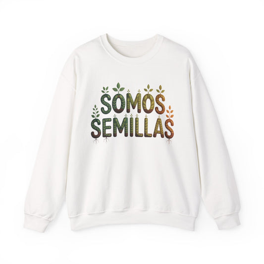 Somos Semillas Sweatshirt - Latino Heritage Pride Wear - Hispanic Culture Gift - Inspirational Spanish Quote Top
