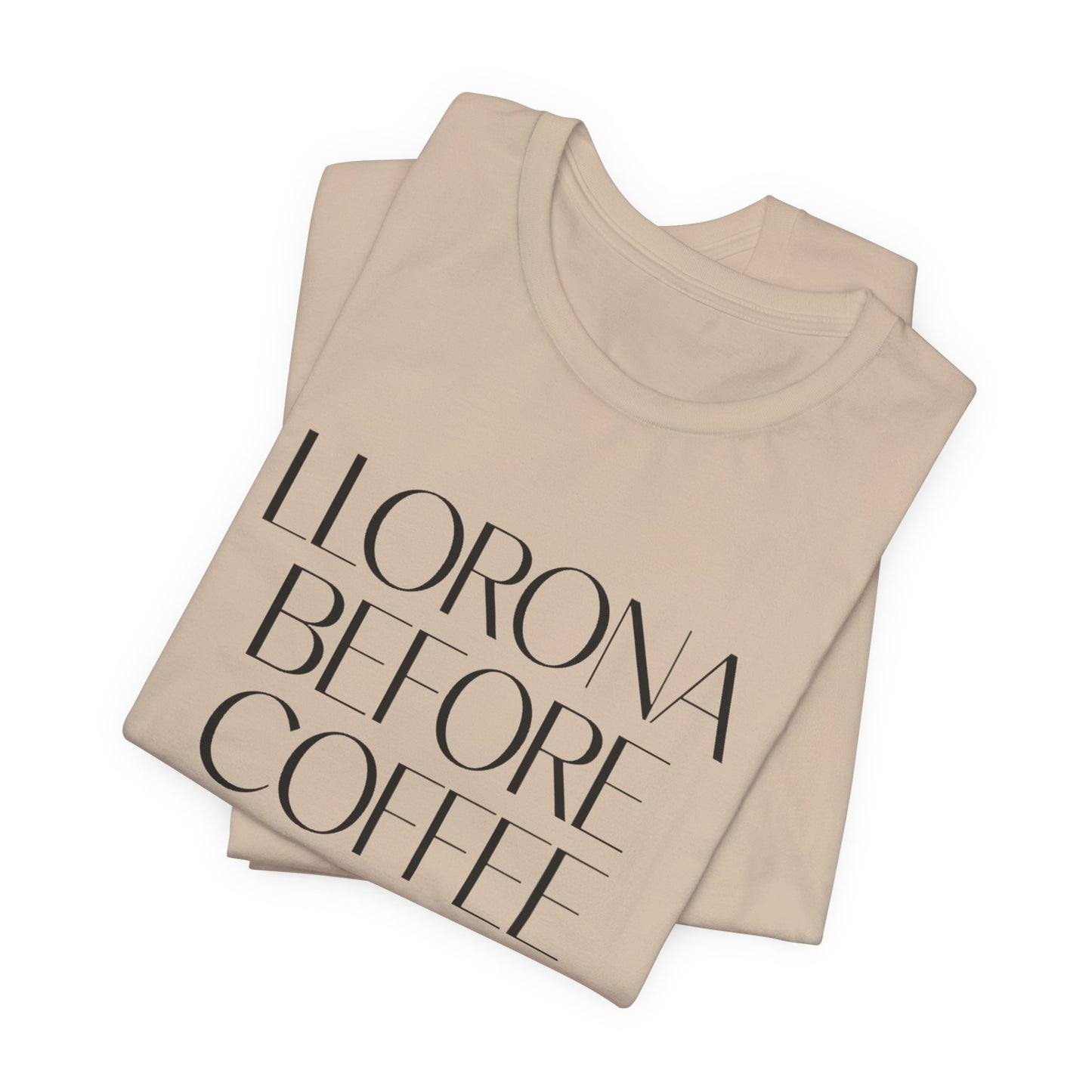 Llorona Before Coffee T-Shirt | Latino Culture Tee | Mexican Folklore Humor | Cafecito Necesito | Hispanic Gift