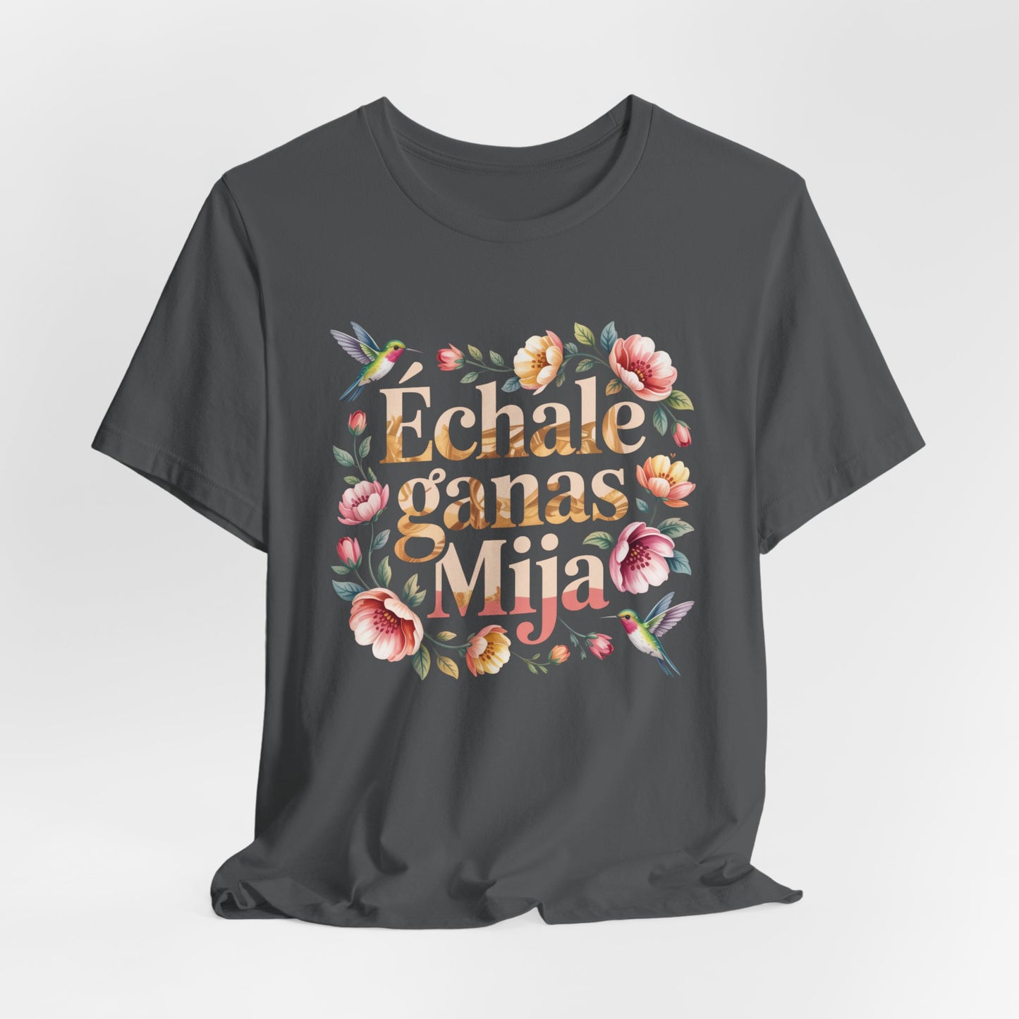 Echale Ganas T-Shirt - Latino Motivational Tee - Hispanic Pride Gift - Mexican Saying Shirt - Spanish Quotes Tee