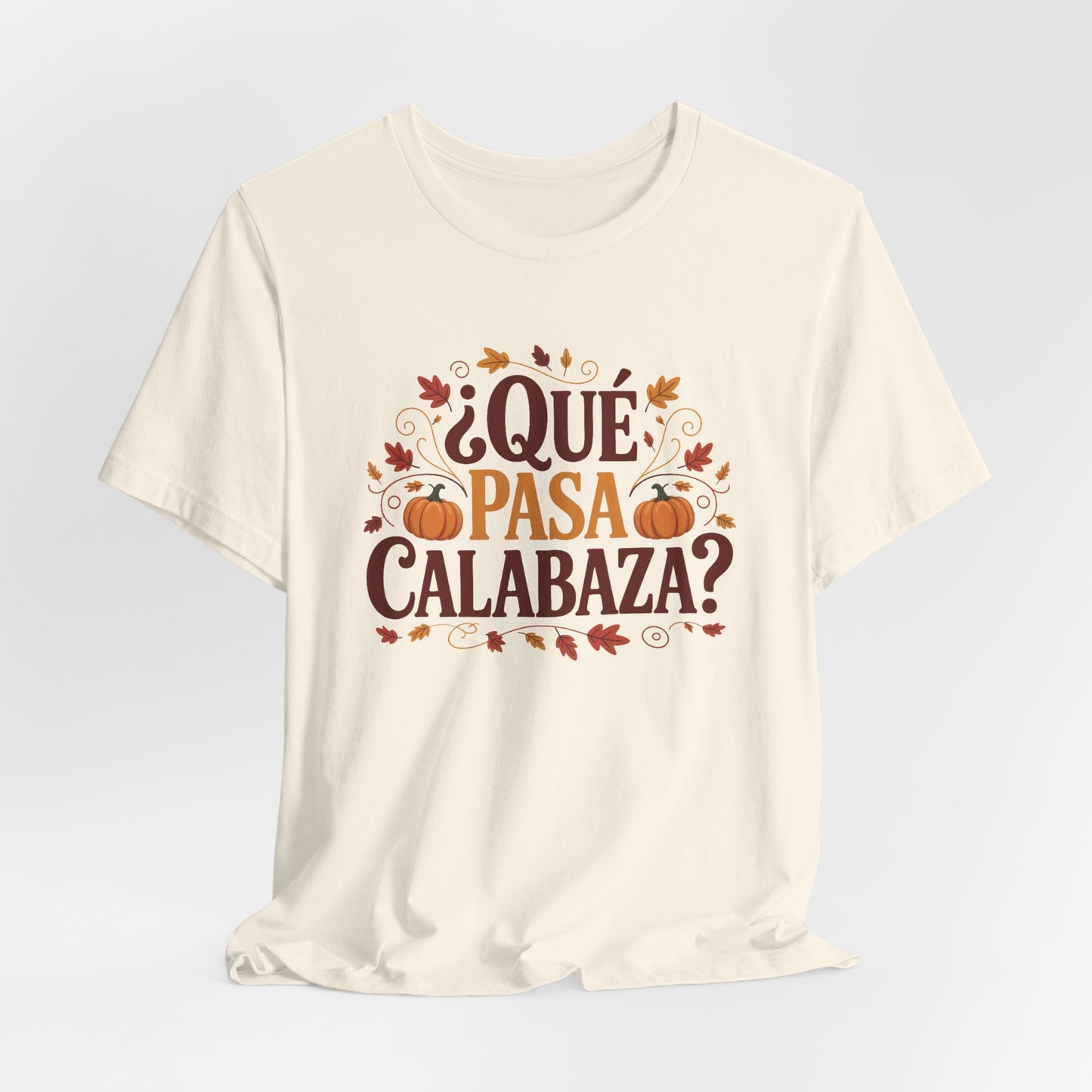 Que Pasa Calabaza T-Shirt - Funny Hispanic Heritage Tee - Latino Culture Bilingual Spanish Saying Gift