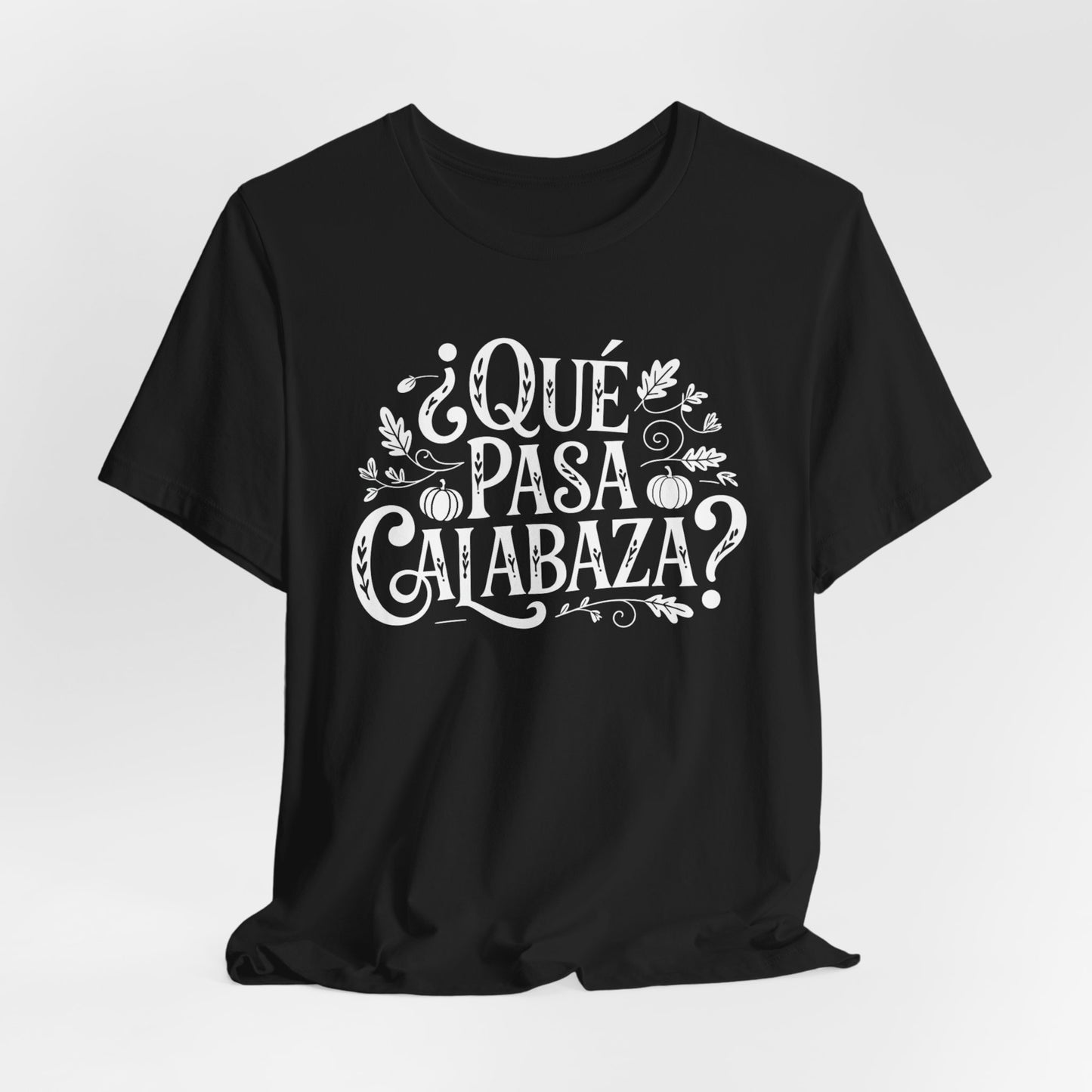 Que Pasa Calabaza T-Shirt - Funny Spanish Pun Tee - Hispanic Heritage Latino Culture Gift - Bilingual Humor Shirt