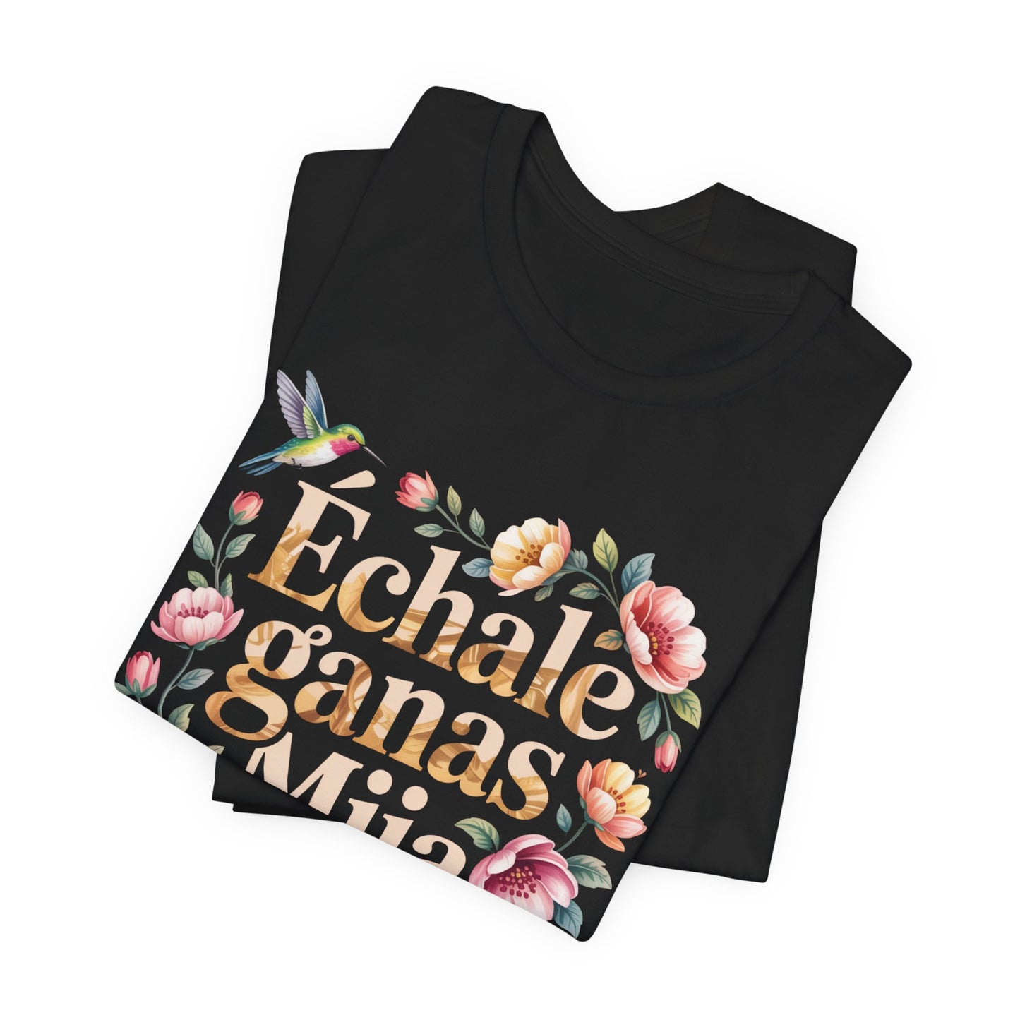 Echale Ganas T-Shirt - Latino Motivational Tee - Hispanic Pride Gift - Mexican Saying Shirt - Spanish Quotes Tee