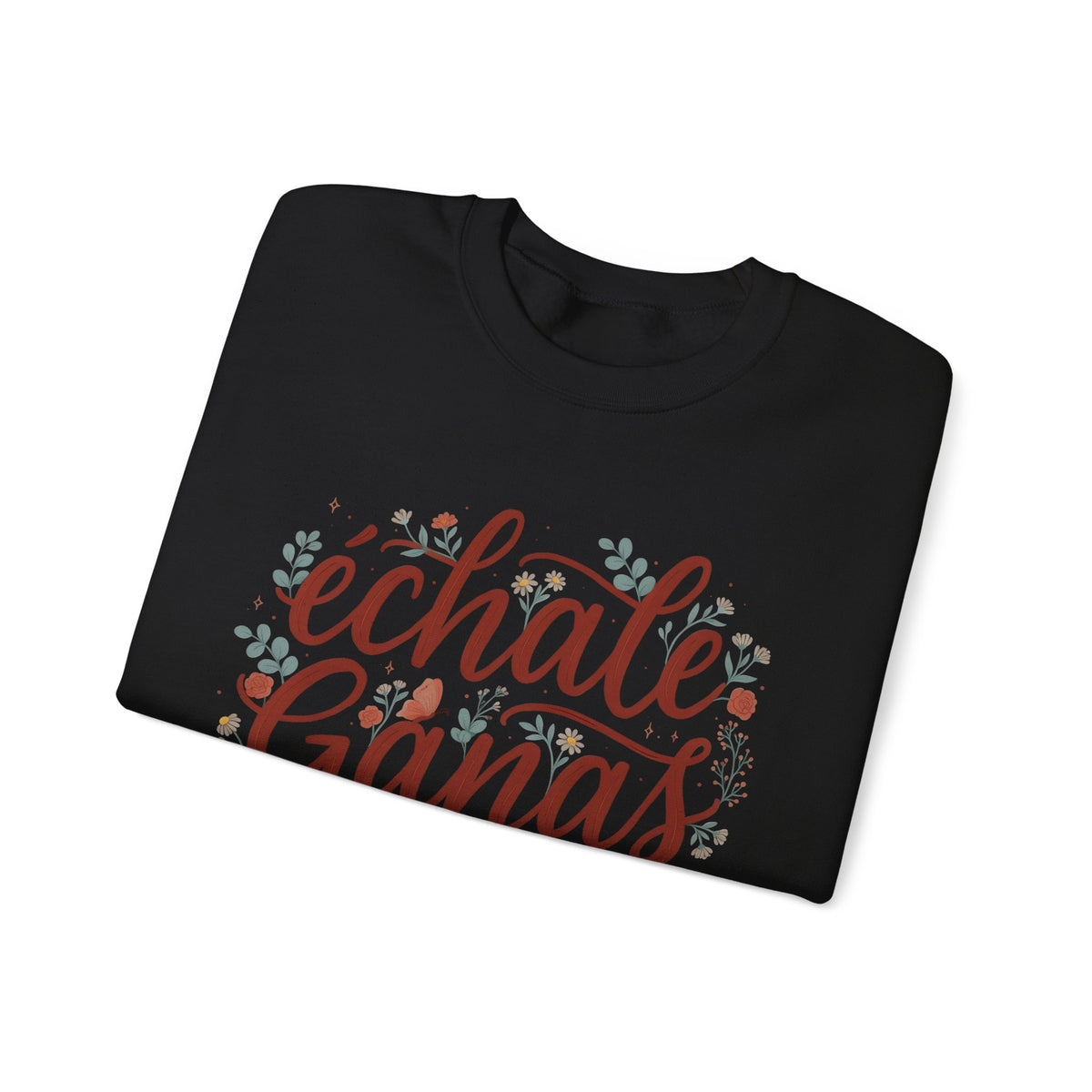 Echale Ganas Sweatshirt - Latina Motivational Gift - Spanish Inspirational Pullover for Her - Latina Pride Sudadera
